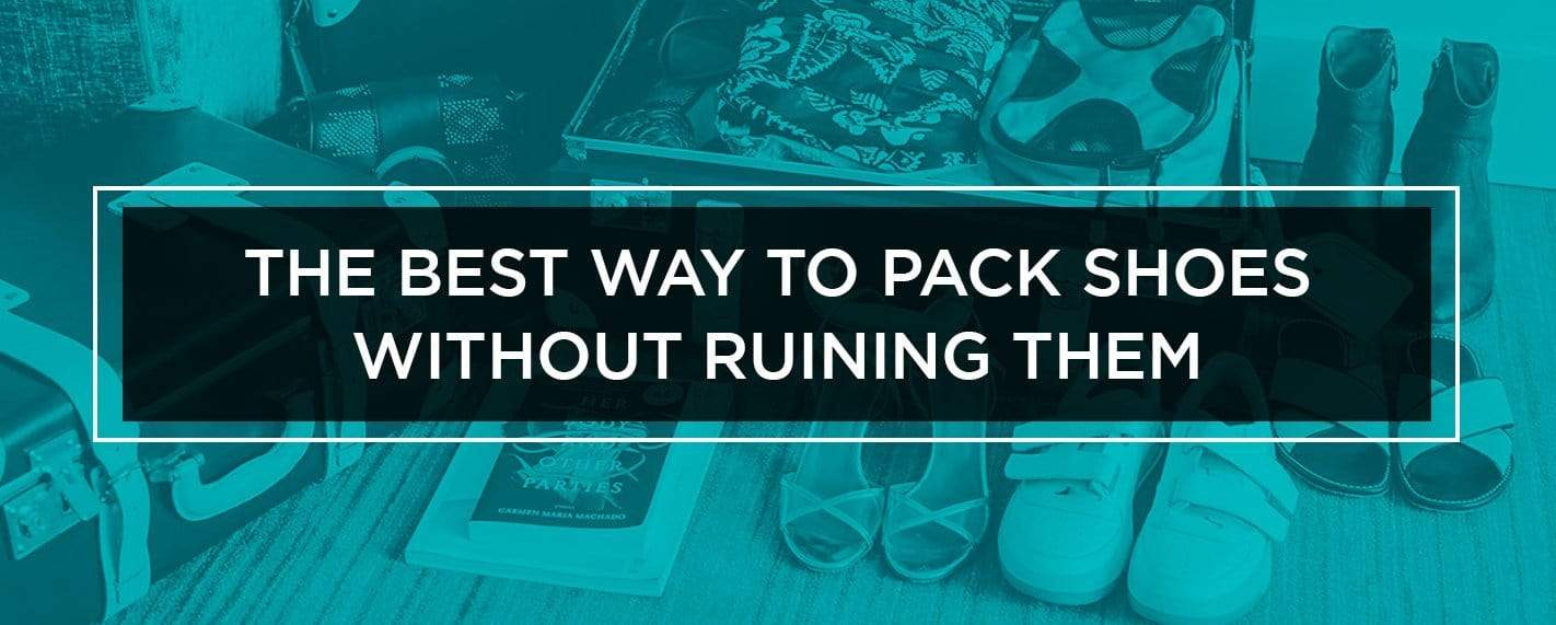 The Best Way to Pack Shoes Without Ruining Them