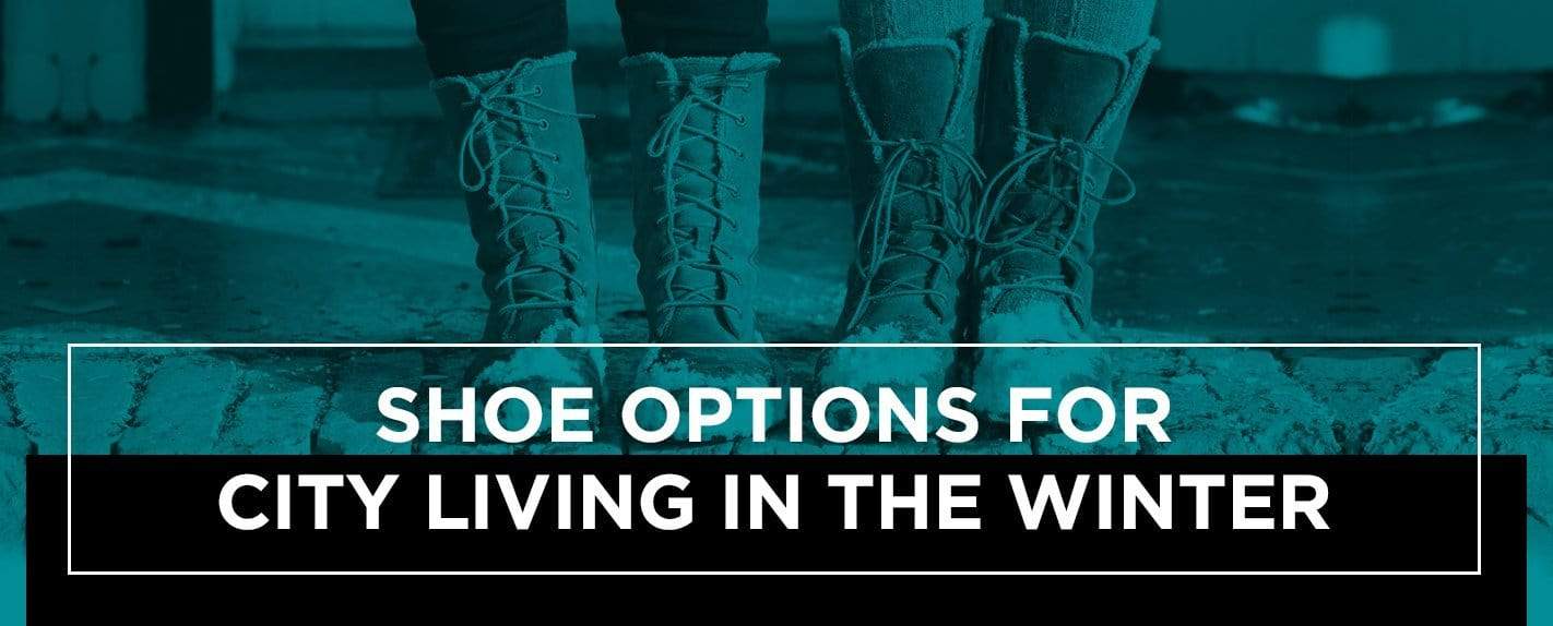Shoe Options for City Living in the Winter