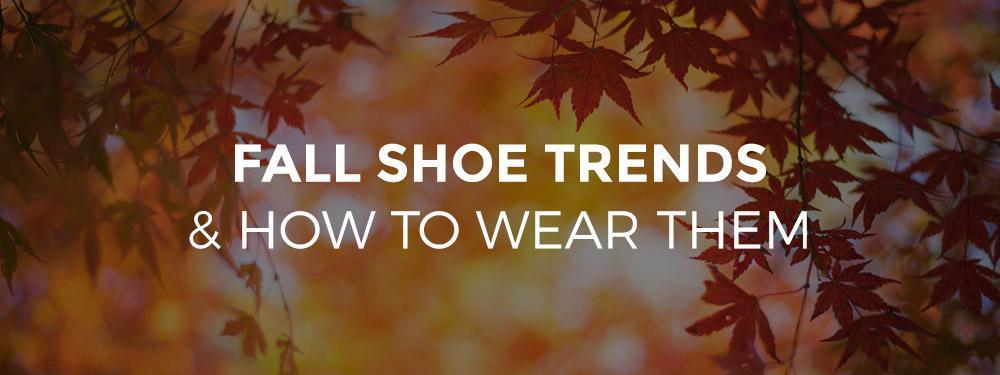 Fall Shoe Trends and How to Wear Them
